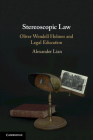 Stereoscopic Law: Oliver Wendell Holmes and Legal Education By Alexander Lian Cover Image