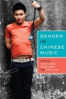 Gender in Chinese Music (Eastman/Rochester Studies Ethnomusicology #4) Cover Image