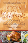 Cook & Celebrate: A Collection of Southern Holiday and Party Culinary Traditions (Food and the American South) By Johnathon Scott Barrett Cover Image