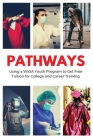 Pathways: Using a WIOA Youth Program to Get Free Tuition for College and Career Training Cover Image