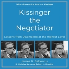Kissinger the Negotiator: Lessons from Dealmaking at the Highest Level By James K. Sebenius, R. Nicholas Burns, Robert H. Mnookin Cover Image