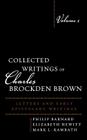 Collected Writings of Charles Brockden Brown: Letters and Early Epistolary Writings, Volume 1 Cover Image