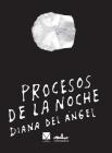 Procesos de la Noche By Diana del Angel Cover Image