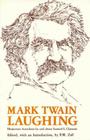 Mark Twain Laughing: Humorous Anecdotes By About Samuel L. Clemens By P. M. Zall, Mark Twain (Contributions by) Cover Image