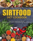 The Everything Sirtfood Diet Cookbook: Quick, Easy and Delicious Recipes for Optimum Gut Health, Losing Weight, and Feeling Great By Dave Sisson Cover Image