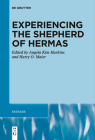 Experiencing the Shepherd of Hermas (Ekstasis: Religious Experience from Antiquity to the Middle #10) By Angela Kim Harkins (Editor), Harry O. Maier (Editor) Cover Image