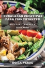 Ensaladas Creativas para Principiantes: Recetario Fresco y Delicioso Cover Image