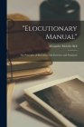 Elocutionary Manual: the Principles of Elocution, With Exercises and Notations By Alexander Melville 1819-1905 Bell Cover Image