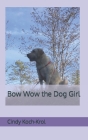 Bow Wow the Dog Girl Cover Image
