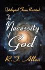 The Necessity of God: Ontological Claims Revisited By R. T. Allen Cover Image