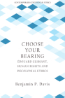 Choose Your Bearing: Édouard Glissant, Human Rights, and Decolonial Ethics By Benjamin P. Davis Cover Image