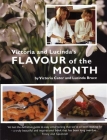 Victoria & Lucinda's Flavour of the Month: A Year of Food and Flowers By Victoria Cator, Lucinda Bruce Cover Image