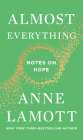 Almost Everything: Notes on Hope By Anne Lamott Cover Image