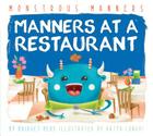 Manners at a Restaurant (Monstrous Manners) By Bridget Heos, Katya Longhi (Illustrator) Cover Image