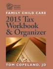 Family Child Care 2015 Tax Workbook and Organizer By Tom Copeland Cover Image