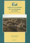 Orientalismes. de l'Archeologie Au Musee: Melanges Offerts a Jean-Francois Jarrige Cover Image