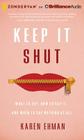 Keep It Shut: What to Say, How to Say It, and When to Say Nothing at All By Karen Ehman, Julie Lyles Carr (Read by) Cover Image