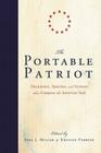 The Portable Patriot: Documents, Speeches, and Sermons That Compose the American Soul By Joel J. Miller, Kristen Parrish Cover Image