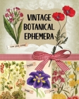Vintage Botanical Ephemera: Over 190 Images for Scrapbooking, Junk Journals, Decoupage or Collage Art Cover Image