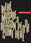 There Must Be a Reason People Come Here Cover Image