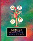 Rhythmic Gymnastics Mom's Helper: Day to Day Planning for Busy Gym Families By Sports Champ Press Cover Image