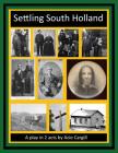 Settling South Holland: A Play In 2 Acts By Acie Cargill Cover Image