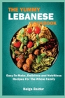 The Yummy Lebanese Cookbook: Easy-To-Make, Delicious and Nutritious Recipes for the Whole Family Cover Image