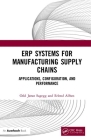 Erp Systems for Manufacturing Supply Chains: Applications, Configuration, and Performance Cover Image
