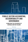 Public Sector Accounting, Accountability and Governance: Globalising the Experiences of Australia and New Zealand (Routledge Studies in Accounting) By Robyn Pilcher (Editor), David Gilchrist (Editor) Cover Image