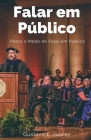 Falar em Público Perca o Medo de Falar em Público By Gustavo Espinosa Juarez, Gustavo E. Juarez Cover Image