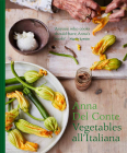 Vegetables all'Italiana: Classic Italian vegetable dishes with a modern twist By Anna Del Conte Cover Image