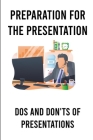 Preparation For The Presentation: Dos and Don'ts of Presentations: Benefits From Training Cover Image