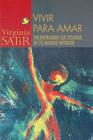 Vivir para amar: Un encuentro con los tesoros de tu mundo interior (Virginia Satir series) By Virginia Satir Cover Image