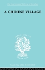 Chinese Village Ils 52 (International Library of Sociology) By Martin C Yang (Editor) Cover Image