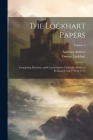 The Lockhart Papers: Containing Memoirs and Commentaries Upon the Affairs of Scotland From 1702 to 1715; Volume 2 Cover Image