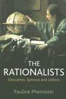 The Rationalists: Descartes, Spinoza and Leibniz By Pauline Phemister Cover Image