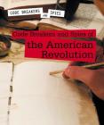 Code Breakers and Spies of the American Revolution By Cassandra Schumacher Cover Image