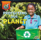 Protecting Our Planet By Lisa J. Amstutz Cover Image