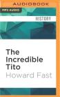 The Incredible Tito: Man of the Hour By Howard Fast, Christopher Kipiniak (Read by) Cover Image