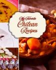 My Favorite Chilean Recipes: A Great Place to Keep My Best Patagonian Recipes Cover Image