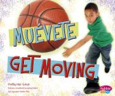 ¡Muévete!/Get Moving! By Gail Saunders-Smith (Consultant), Mari Schuh, Strictly Spanish LLC (Translator) Cover Image
