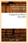 Espagnols Au Maroc (Éd.1889) (Histoire) By Alfred-Léopold-Gabri Germond de LaVigne Cover Image