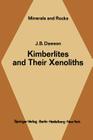 Kimberlites and Their Xenoliths (Minerals #15) By J. B. Dawson Cover Image