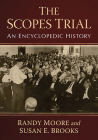The Scopes Trial: An Encyclopedic History By Randy Moore, Susan E. Brooks Cover Image