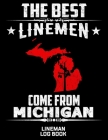 The Best Linemen Come From Michigan Lineman Log Book: Great Logbook Gifts For Electrical Engineer, Lineman And Electrician, 8.5 X 11, 120 Pages White By J. W. Lovgren Cover Image