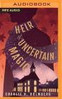 Heir of Uncertain Magic By Charlie N. Holmberg, Amanda Leigh Cobb (Read by), Graham Halstead (Read by) Cover Image