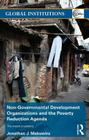 Non-Governmental Development Organizations and the Poverty Reduction Agenda: The moral crusaders (Global Institutions) Cover Image