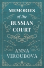 Memories of the Russian Court By Anna Viroubova Cover Image