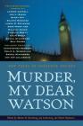 Murder, My Dear Watson: New Tales of Sherlock Holmes By Jon L. Lellenberg (Editor), Daniel Stashower (Editor), Martin H. Greenberg (Editor) Cover Image