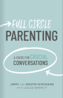 Full Circle Parenting: A Guide for Crucial Conversations (3 Circles) By Jimmy Scroggins, Kristin Scroggins Cover Image